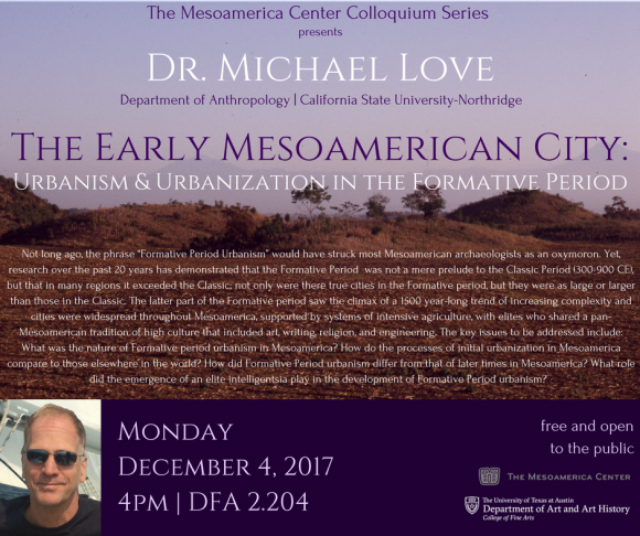 Dr. Michael Love - The 2017-2018 Mesoamerica Center Colloquium Series