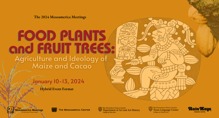 The 2024 Mesoamerica Meetings - Food Plants and Fruit Trees: Maize and Cacao